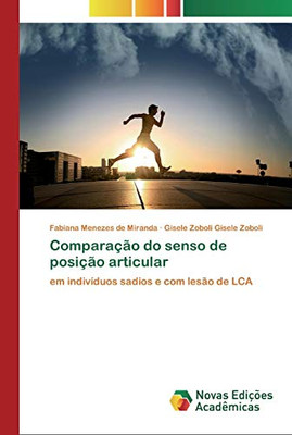 Comparação Do Senso De Posição Articular: Em Indivíduos Sadios E Com Lesão De Lca (Portuguese Edition)