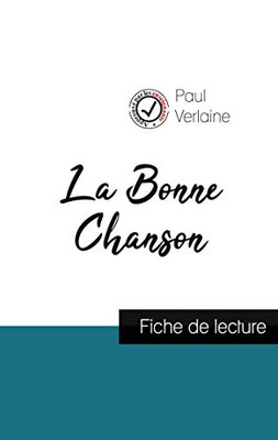 La Bonne Chanson De Paul Verlaine (Fiche De Lecture Et Analyse Complète De L'Oeuvre) (French Edition)