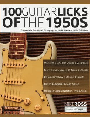 100 Guitar Licks Of The 1950S: Discover The Techniques & Language Of The 20 Greatest 1950S Guitarists