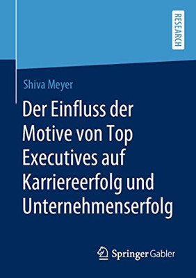 Der Einfluss Der Motive Von Top Executives Auf Karriereerfolg Und Unternehmenserfolg (German Edition)