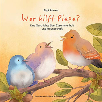 Wer Hilft Piepe?: Eine Geschichte Über Zusammenhalt Und Freundschaft (German Edition) - 9783347220201