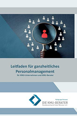 Leitfaden Für Ganzheitliches Personalmanagement: Für Kmu-Unternehmen Und Kmu-Berater (German Edition)