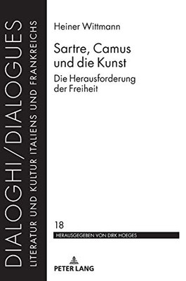 Sartre, Camus Und Die Kunst: Die Herausforderung Der Freiheit (Dialoghi / Dialogues) (German Edition)