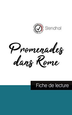 Promenades Dans Rome De Stendhal (Fiche De Lecture Et Analyse Complète De L'Oeuvre) (French Edition)