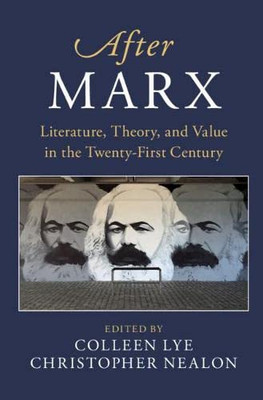 After Marx: Literature, Theory, And Value In The Twenty-First Century (After Series) - 9781108702249