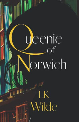 Queenie Of Norwich: A Compelling Tale Based On The True Story Of One Woman'S Quest To Beat The Odds.