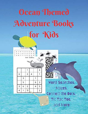 Ocean Themed Adventure Books For Kids: Word Searches, Mazes, Connect The Dots, Tic Tac Toe, And More