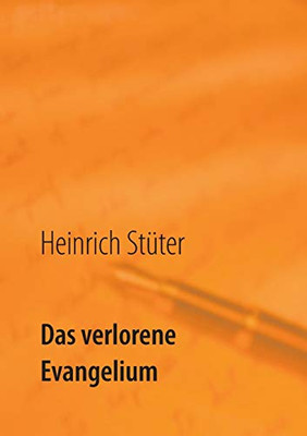 Das Verlorene Evangelium: Vom Sterben Und Der Wiedergeburt Der Christlichen Kirchen (German Edition)