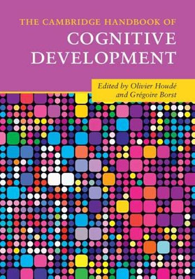 The Cambridge Handbook Of Cognitive Development (Cambridge Handbooks In Psychology) - 9781108436632