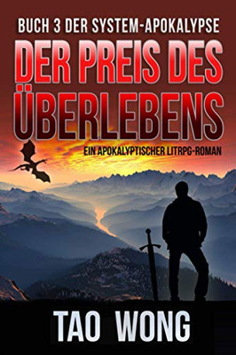 Der Preis Des Überlebens: Ein Apokalyptischer Litrpg-Roman (Die System-Apokalypse) (German Edition)