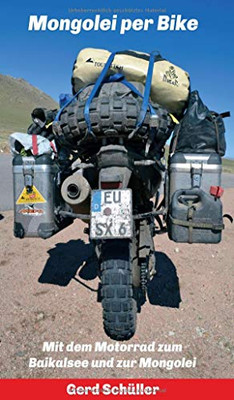 Mongolei Per Bike: Mit Dem Motorrad Zum Baikalsee Und Zur Mongolei (German Edition) - 9783347033825