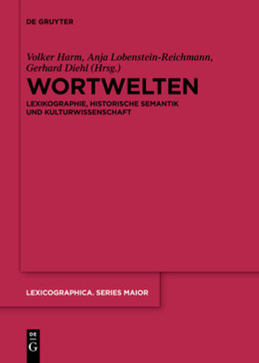 Wortwelten: Lexikographie, Historische Semantik Und Kulturwissenschaft (Issn, 155) (German Edition)