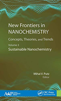New Frontiers In Nanochemistry: Concepts, Theories, And Trends: Volume 3: Sustainable Nanochemistry