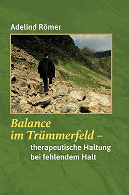 Balance Im Trümmerfeld: Therapeutische Haltung Bei Fehlendem Halt (German Edition) - 9783347073685