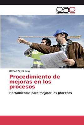 Procedimiento De Mejoras En Los Procesos: Herramientas Para Mejorar Los Procesos (Spanish Edition)
