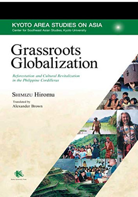 Grassroots Globalization: Reforestation And Cultural Revitalization In The Philippine Cordilleras