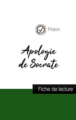 Apologie De Socrate De Platon (Fiche De Lecture Et Analyse Complète De L'Oeuvre) (French Edition)