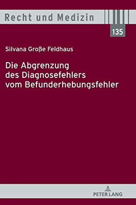 Die Abgrenzung Des Diagnosefehlers Vom Befunderhebungsfehler (Recht Und Medizin) (German Edition)