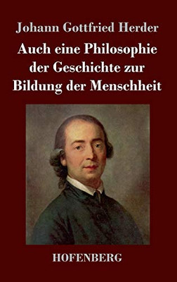 Auch Eine Philosophie Der Geschichte Zur Bildung Der Menschheit (German Edition) - 9783743734890