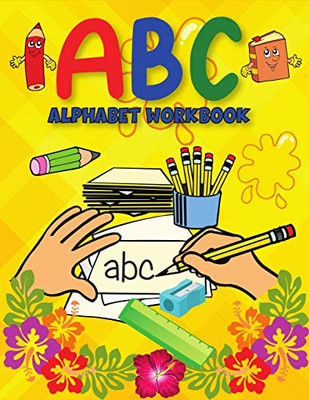 Abc Alphabet Book: Learning To Write Alphabet/ Handwriting Book For Pre-Schoolers, Kindergartens