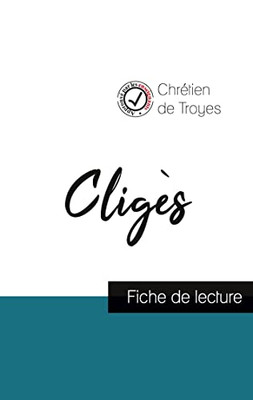 Cligès De Chrétien De Troyes (Fiche De Lecture Et Analyse Complète De L'Oeuvre) (French Edition)