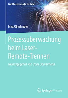 Prozessüberwachung Beim Laser-Remote-Trennen (Light Engineering Für Die Praxis) (German Edition)