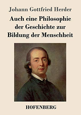 Auch Eine Philosophie Der Geschichte Zur Bildung Der Menschheit (German Edition) - 9783743734869
