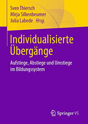 Individualisierte Übergänge: Aufstiege, Abstiege Und Umstiege Im Bildungssystem (German Edition)