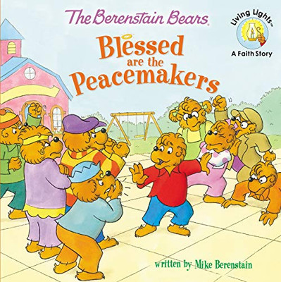 The Berenstain Bears Blessed Are The Peacemakers (Berenstain Bears/Living Lights: A Faith Story)