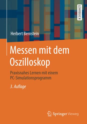 Messen Mit Dem Oszilloskop: Praxisnahes Lernen Mit Einem Pc-Simulationsprogramm (German Edition)