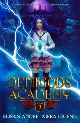 Demigods Academy - Year Three (Young Adult Supernatural Urban Fantasy) (Demigods Academy Series)