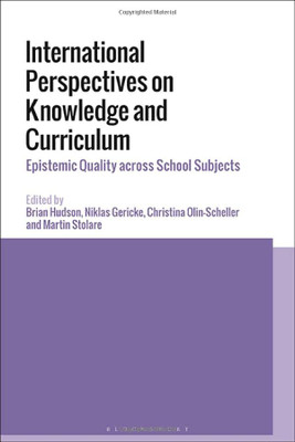 International Perspectives On Knowledge And Curriculum: Epistemic Quality Across School Subjects