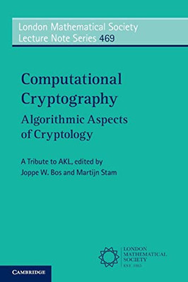 Computational Cryptography (London Mathematical Society Lecture Note Series, Series Number 469)