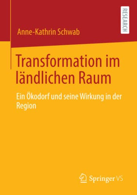 Transformation Im Ländlichen Raum: Ein Ökodorf Und Seine Wirkung In Der Region (German Edition)
