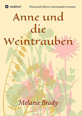Anne Und Die Weintrauben: Wenn Sich Eltern Voneinander Trennen (German Edition) - 9783347085817