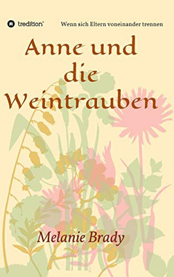 Anne Und Die Weintrauben: Wenn Sich Eltern Voneinander Trennen (German Edition) - 9783347085824