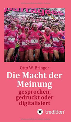 Die Macht Der Meinung: Gesprochen, Gedruckt Oder Digitalisiert (German Edition) - 9783347067516