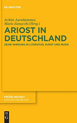 Ariost In Deutschland: Seine Wirkung In Literatur, Kunst Und Musik (Issn, 238) (German Edition)