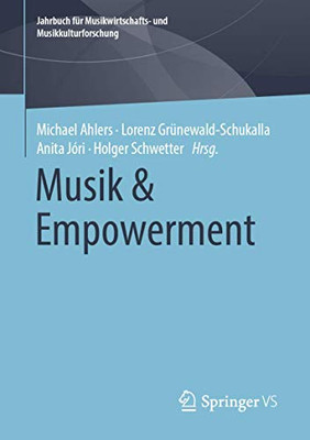 Musik & Empowerment (Jahrbuch Für Musikwirtschafts- Und Musikkulturforschung) (German Edition)