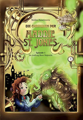 Die Chroniken Der Maddie St. Jones: Im Auftrag Ihrer Majestät (German Edition) - 9783347163331