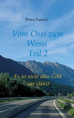 Vom Ossi Zum Wessi Teil 2: Es Ist Nicht Alles Gold Was Glänzt (German Edition) - 9783347018532