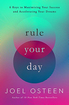 Rule Your Day: 6 Keys To Maximizing Your Success And Accelerating Your Dreams - 9781546041856
