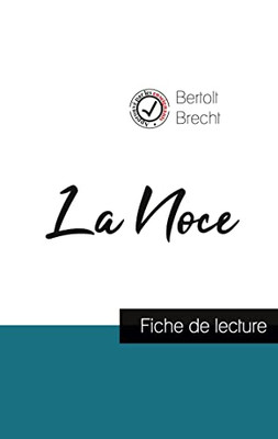 La Noce De Bertolt Brecht (Fiche De Lecture Et Analyse Complète De L'Oeuvre) (French Edition)