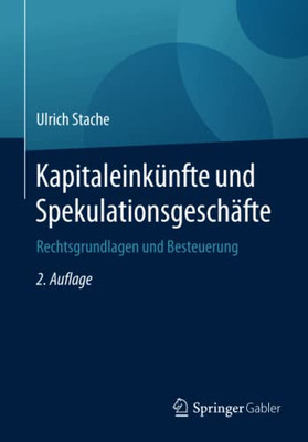 Kapitaleinkünfte Und Spekulationsgeschäfte: Rechtsgrundlagen Und Besteuerung (German Edition)