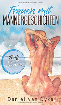 Frauen Mit Männergeschichten: Fünf Erotische Kurzgeschichten (German Edition) - 9783347035256