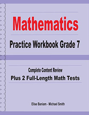 Mathematics Practice Workbook Grade 7: Complete Content Review Plus 2 Full-Length Math Tests