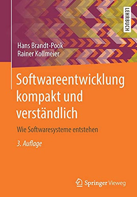 Softwareentwicklung Kompakt Und Verständlich: Wie Softwaresysteme Entstehen (German Edition)