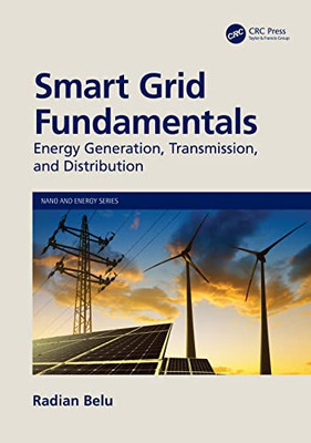 Smart Grid Fundamentals: Energy Generation, Transmission, And Distribution (Nano And Energy)