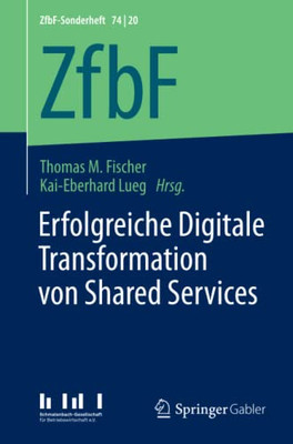 Erfolgreiche Digitale Transformation Von Shared Services (Zfbf-Sonderheft) (German Edition)