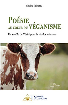 Poésie Au Coeur Du Véganisme: Un Souffle De Vérité Pour La Vie Des Animaux (French Edition)